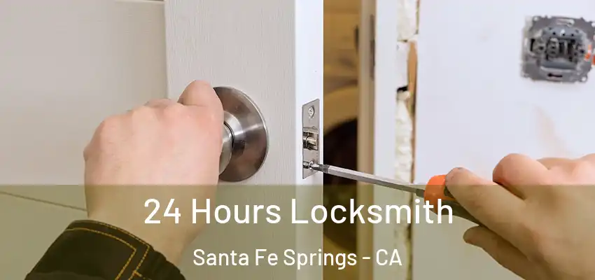  24 Hours Locksmith Santa Fe Springs - CA
