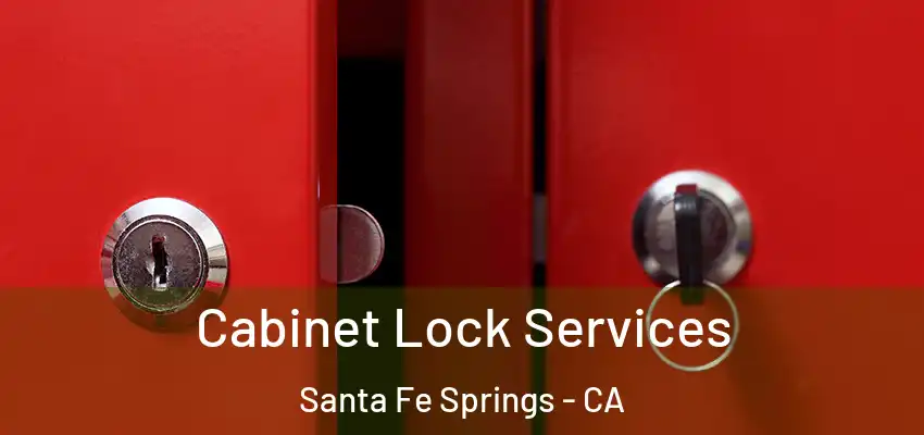  Cabinet Lock Services Santa Fe Springs - CA