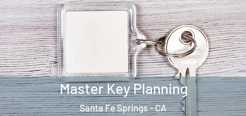  Master Key Planning Santa Fe Springs - CA