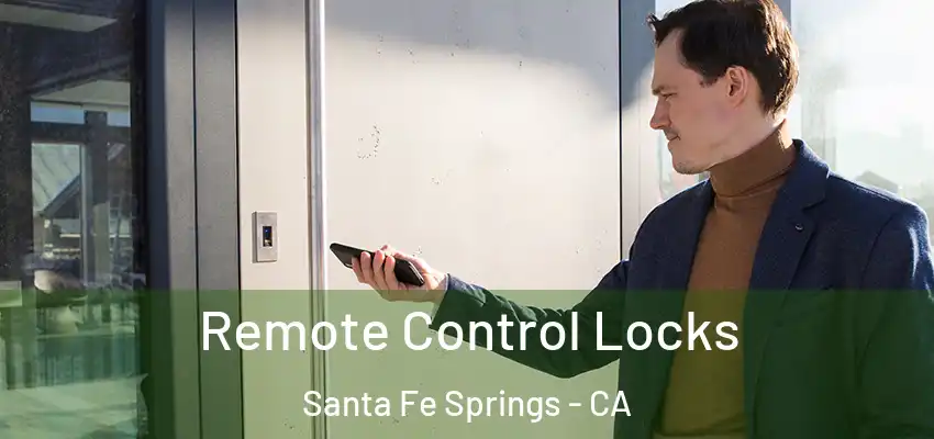  Remote Control Locks Santa Fe Springs - CA