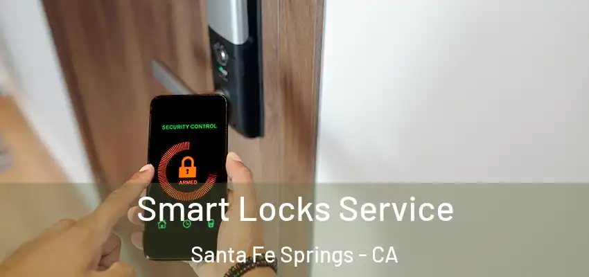 Smart Locks Service Santa Fe Springs - CA